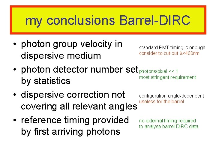 my conclusions Barrel-DIRC • photon group velocity in standard PMT timing is enough consider my conclusions Barrel-DIRC • photon group velocity in standard PMT timing is enough consider