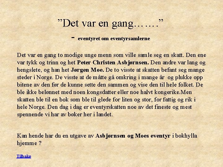 ”Det var en gang……. ” - eventyret om eventyrsamlerne Det var en gang to