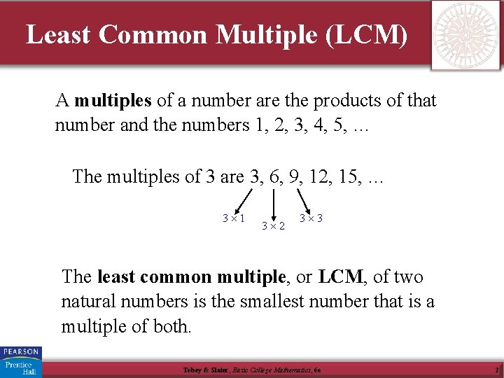 Least Common Multiple (LCM) A multiples of a number are the products of that