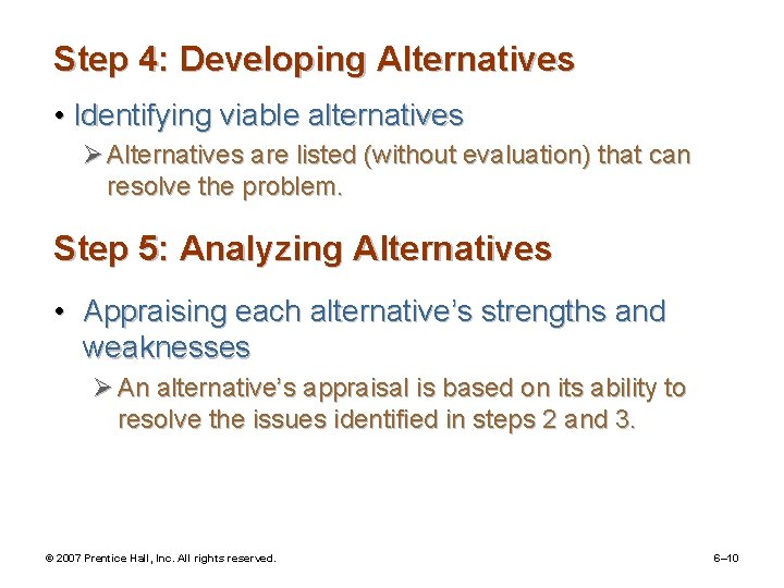Step 4: Developing Alternatives • Identifying viable alternatives Ø Alternatives are listed (without evaluation)