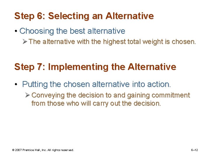 Step 6: Selecting an Alternative • Choosing the best alternative Ø The alternative with