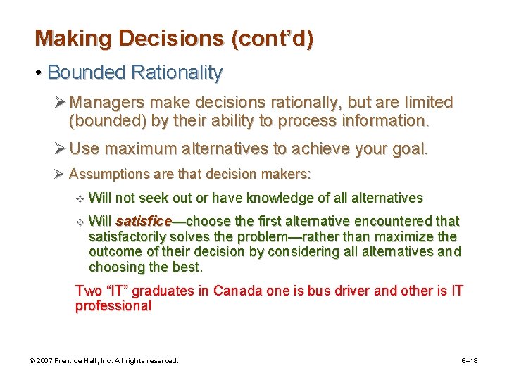 Making Decisions (cont’d) • Bounded Rationality Ø Managers make decisions rationally, but are limited