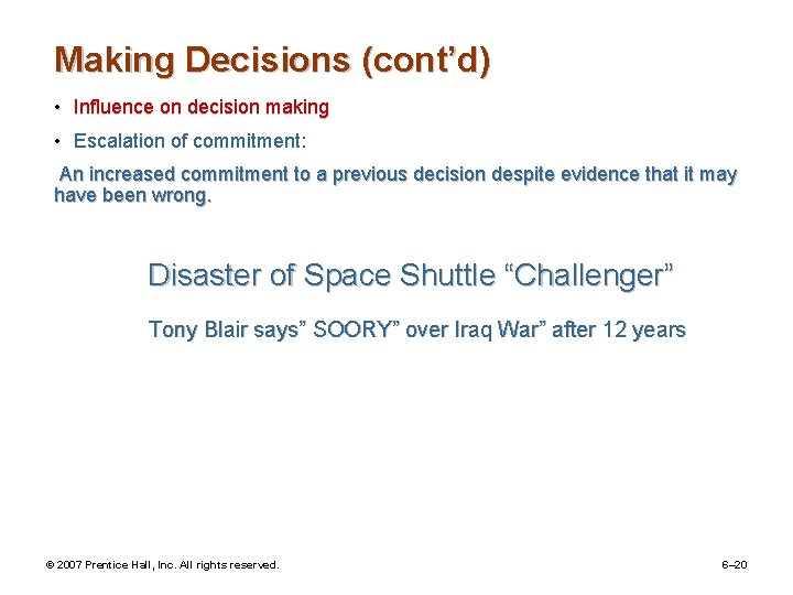 Making Decisions (cont’d) • Influence on decision making • Escalation of commitment: An increased