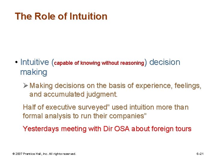 The Role of Intuition • Intuitive (capable of knowing without reasoning) decision making Ø