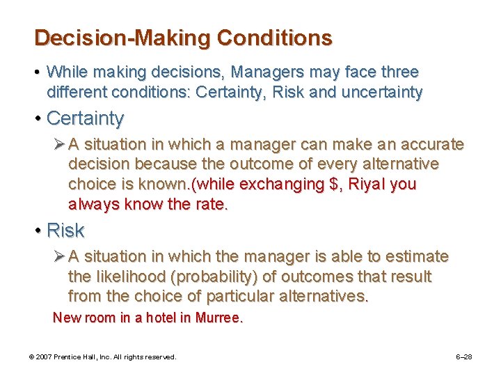 Decision-Making Conditions • While making decisions, Managers may face three different conditions: Certainty, Risk
