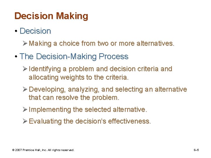 Decision Making • Decision Ø Making a choice from two or more alternatives. •