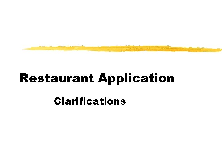 Restaurant Application Clarifications 