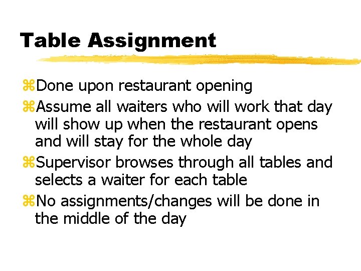 Table Assignment z. Done upon restaurant opening z. Assume all waiters who will work