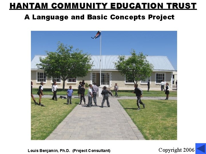 HANTAM COMMUNITY EDUCATION TRUST A Language and Basic Concepts Project Louis Benjamin, Ph. D.