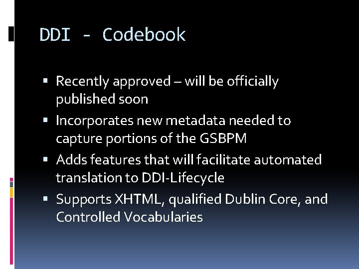 DDI - Codebook Recently approved – will be officially published soon Incorporates new metadata