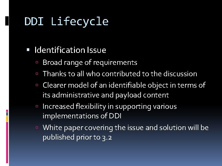 DDI Lifecycle Identification Issue Broad range of requirements Thanks to all who contributed to