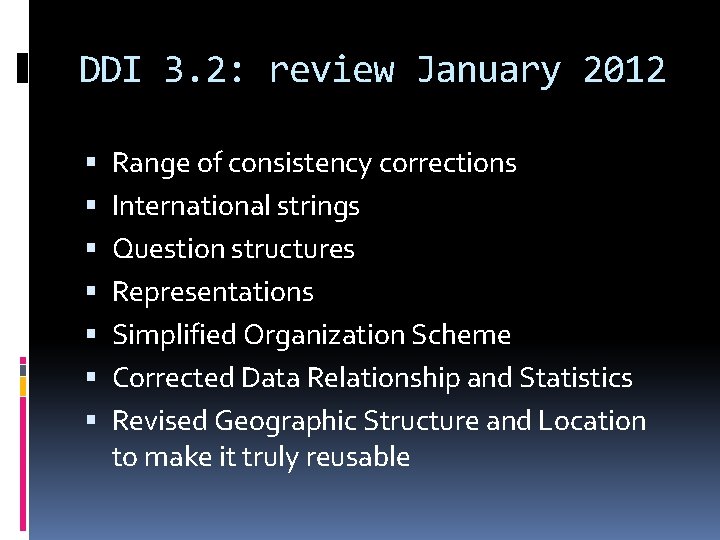 DDI 3. 2: review January 2012 Range of consistency corrections International strings Question structures