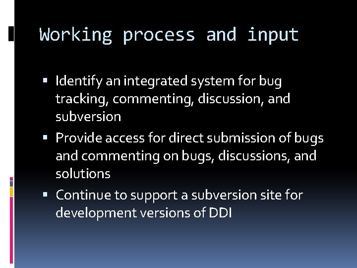 Working process and input Identify an integrated system for bug tracking, commenting, discussion, and