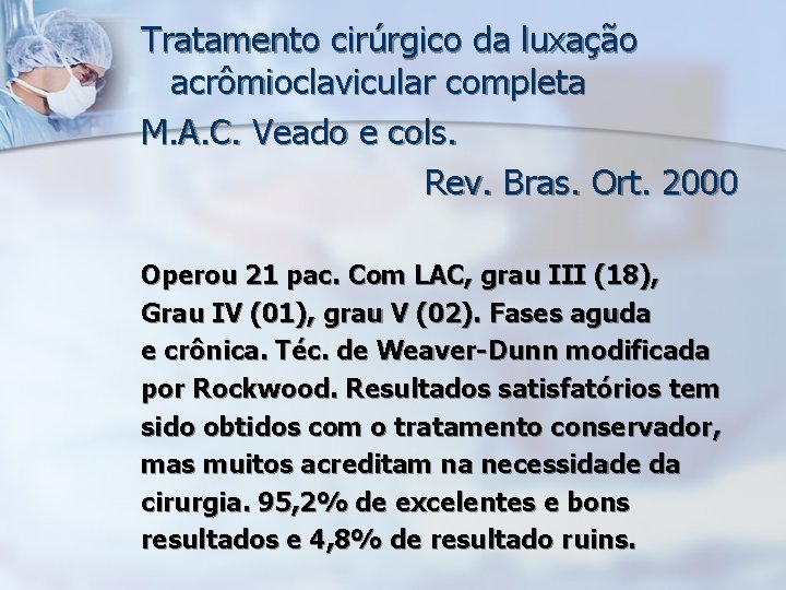 Tratamento cirúrgico da luxação acrômioclavicular completa M. A. C. Veado e cols. Rev. Bras.