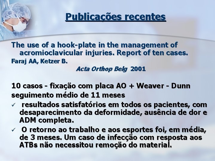 Publicações recentes The use of a hook-plate in the management of acromioclavicular injuries. Report