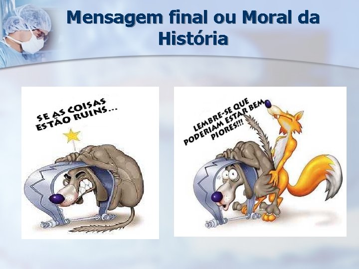 Mensagem final ou Moral da História 