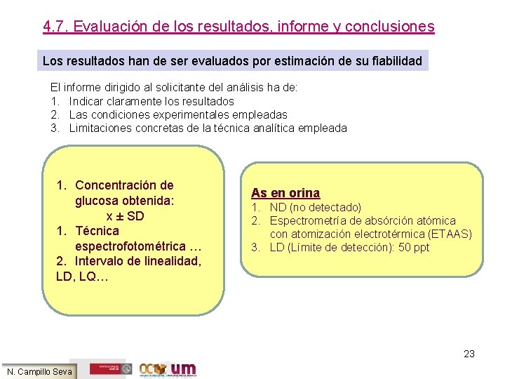 4. 7. Evaluación de los resultados, informe y conclusiones Los resultados han de ser