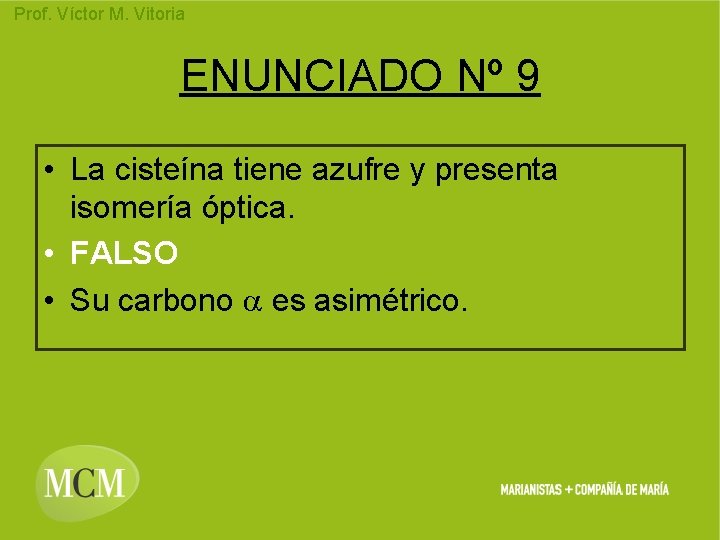 Prof. Víctor M. Vitoria ENUNCIADO Nº 9 • La cisteína tiene azufre y presenta