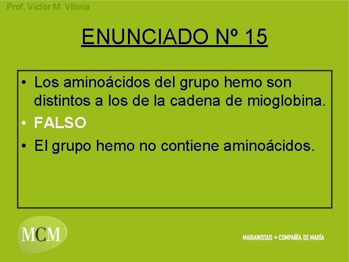 Prof. Víctor M. Vitoria ENUNCIADO Nº 15 • Los aminoácidos del grupo hemo son