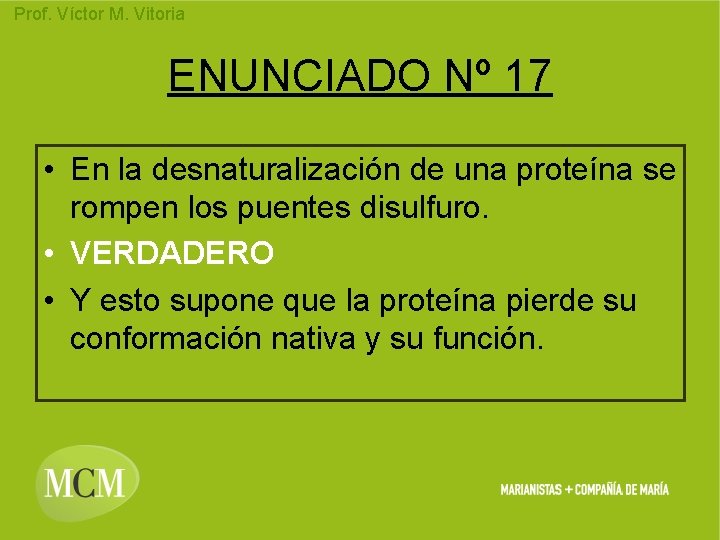 Prof. Víctor M. Vitoria ENUNCIADO Nº 17 • En la desnaturalización de una proteína