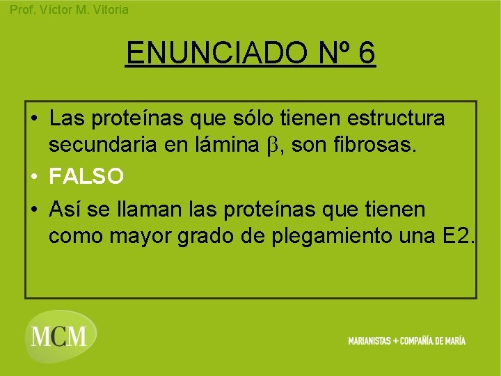 Prof. Víctor M. Vitoria ENUNCIADO Nº 6 • Las proteínas que sólo tienen estructura