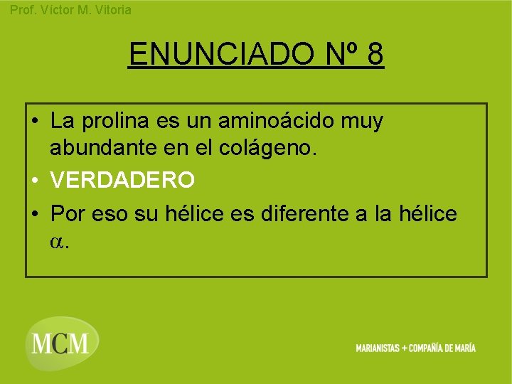 Prof. Víctor M. Vitoria ENUNCIADO Nº 8 • La prolina es un aminoácido muy