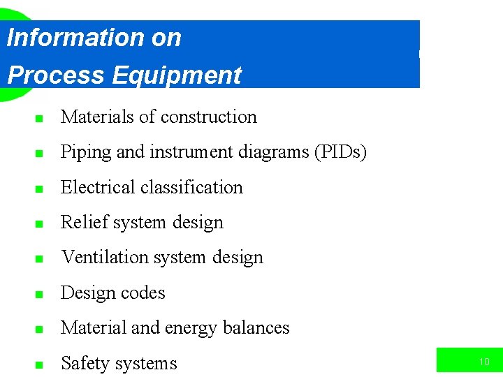 Information on Process Equipment n Materials of construction n Piping and instrument diagrams (PIDs)