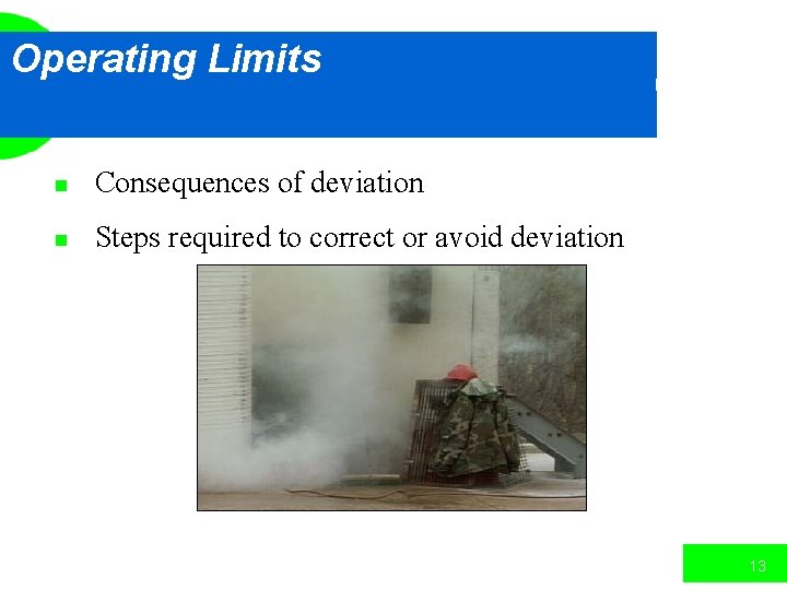 Operating Limits n Consequences of deviation n Steps required to correct or avoid deviation
