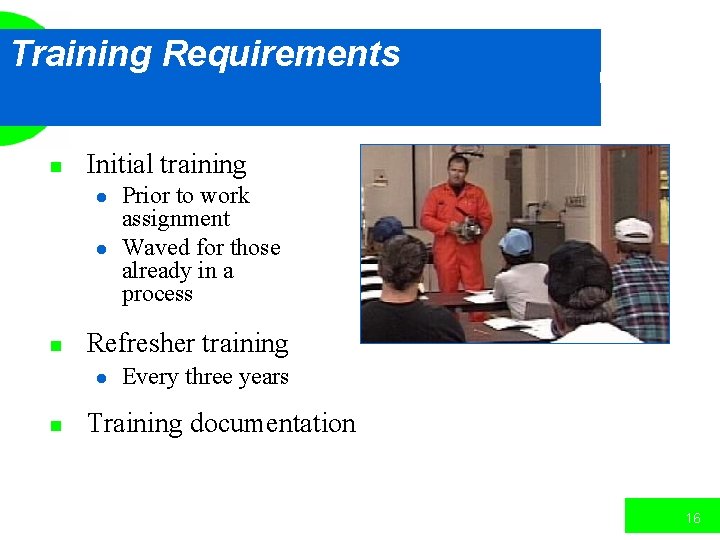 Training Requirements n Initial training l l n Refresher training l n Prior to