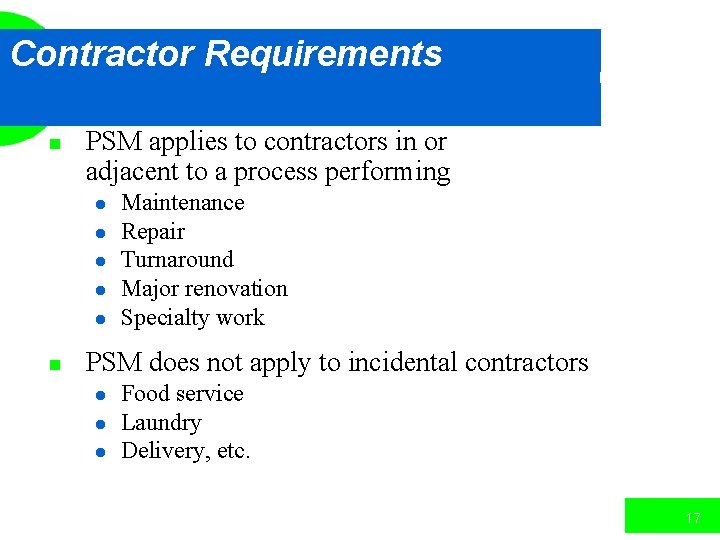 Contractor Requirements n PSM applies to contractors in or adjacent to a process performing