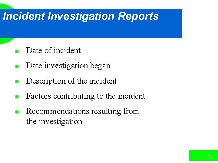 Incident Investigation Reports n Date of incident n Date investigation began n Description of