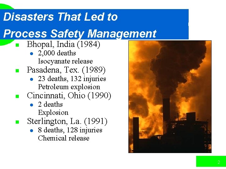Disasters That Led to Process Safety Management n Bhopal, India (1984) l n Pasadena,