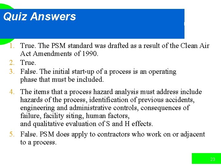 Quiz Answers 1. True. The PSM standard was drafted as a result of the