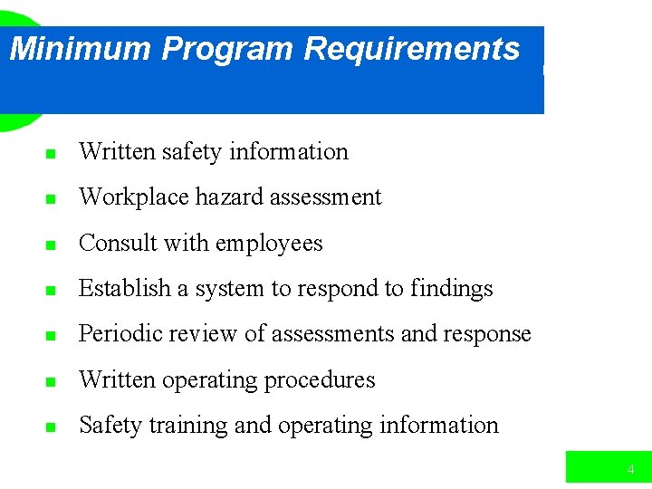 Minimum Program Requirements n Written safety information n Workplace hazard assessment n Consult with
