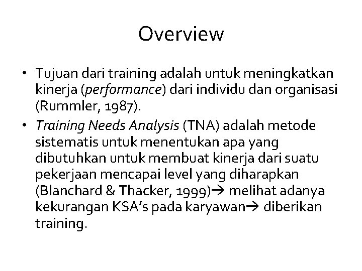 Overview • Tujuan dari training adalah untuk meningkatkan kinerja (performance) dari individu dan organisasi Overview • Tujuan dari training adalah untuk meningkatkan kinerja (performance) dari individu dan organisasi