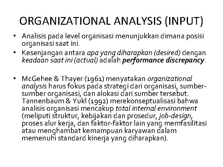 ORGANIZATIONAL ANALYSIS (INPUT) • Analisis pada level organisasi menunjukkan dimana posisi organisasi saat ini. ORGANIZATIONAL ANALYSIS (INPUT) • Analisis pada level organisasi menunjukkan dimana posisi organisasi saat ini.