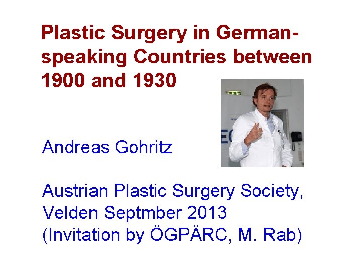 Plastic Surgery in Germanspeaking Countries between 1900 and 1930 Andreas Gohritz Austrian Plastic Surgery