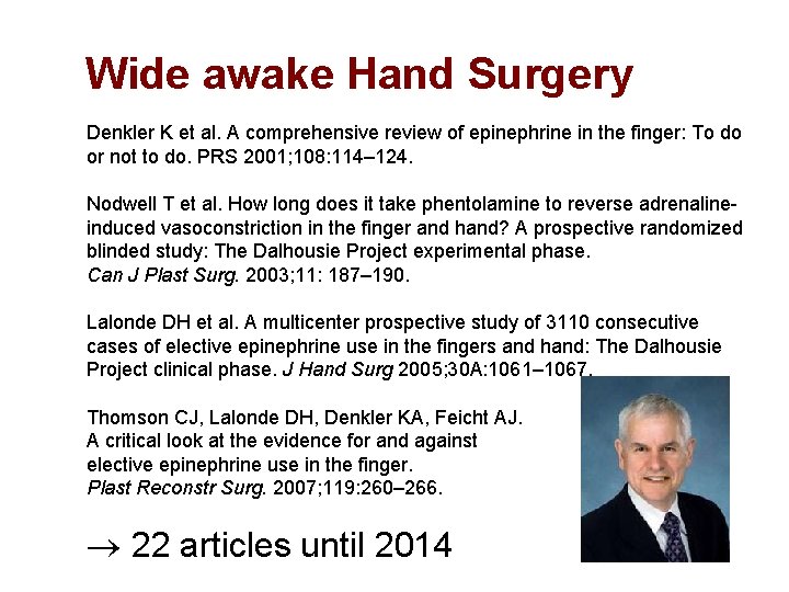 Wide awake Hand Surgery Denkler K et al. A comprehensive review of epinephrine in