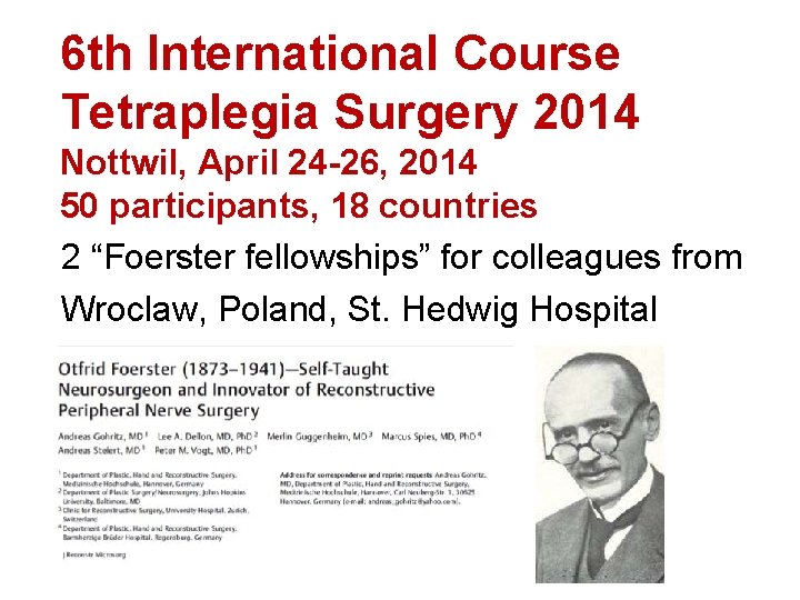 6 th International Course Tetraplegia Surgery 2014 Nottwil, April 24 -26, 2014 50 participants,