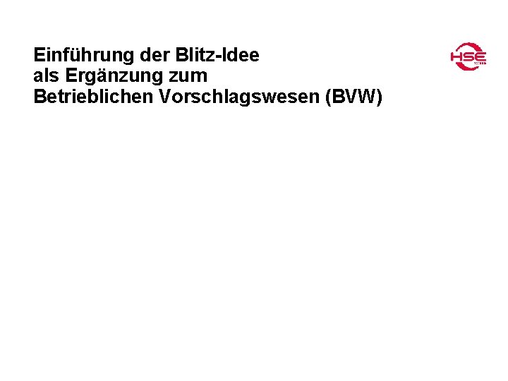 Einführung der Blitz-Idee als Ergänzung zum Betrieblichen Vorschlagswesen (BVW) 