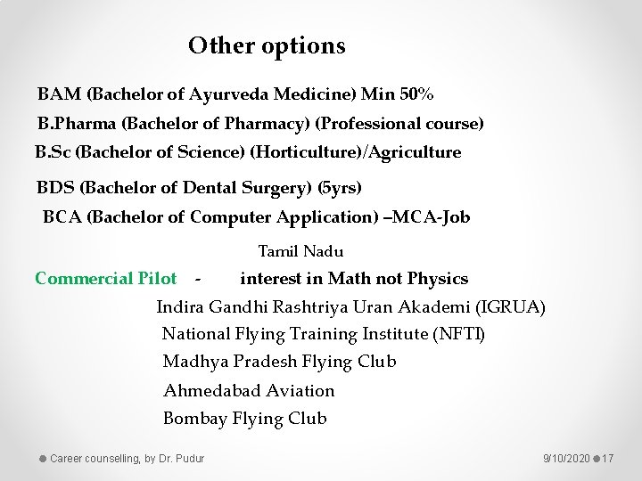 Other options BAM (Bachelor of Ayurveda Medicine) Min 50% B. Pharma (Bachelor of Pharmacy)