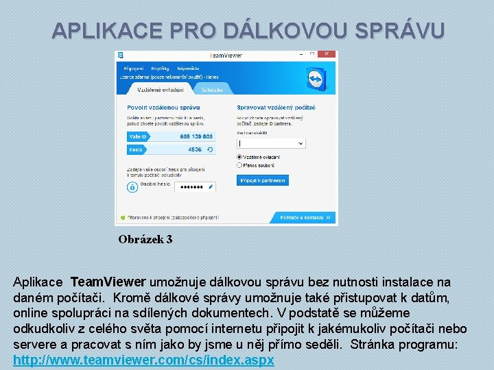 APLIKACE PRO DÁLKOVOU SPRÁVU Obrázek 3 Aplikace Team. Viewer umožnuje dálkovou správu bez nutnosti