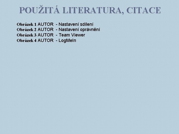 POUŽITÁ LITERATURA, CITACE Obrázek 1 AUTOR Obrázek 2 AUTOR Obrázek 3 AUTOR Obrázek 4