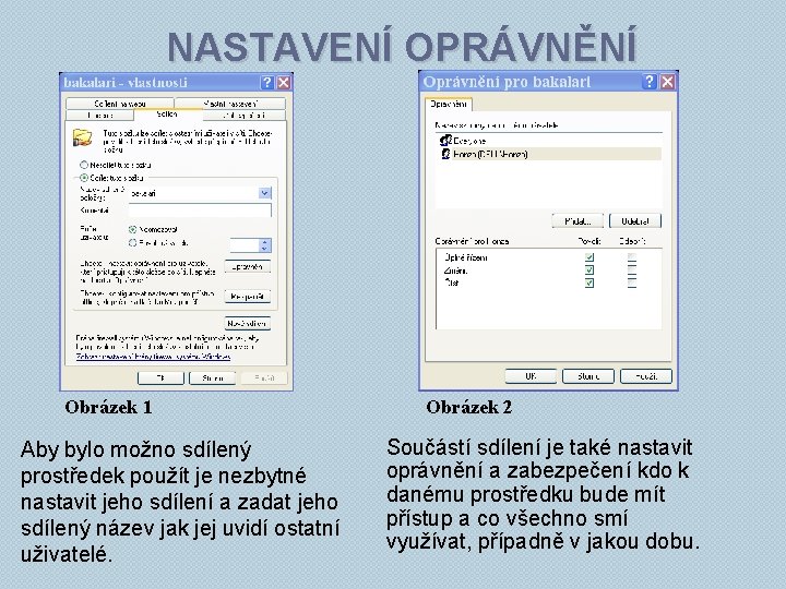 NASTAVENÍ OPRÁVNĚNÍ Obrázek 1 Aby bylo možno sdílený prostředek použít je nezbytné nastavit jeho