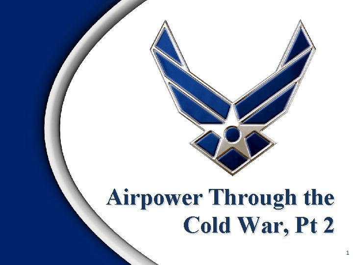 Airpower Through the Cold War, Pt 2 1 