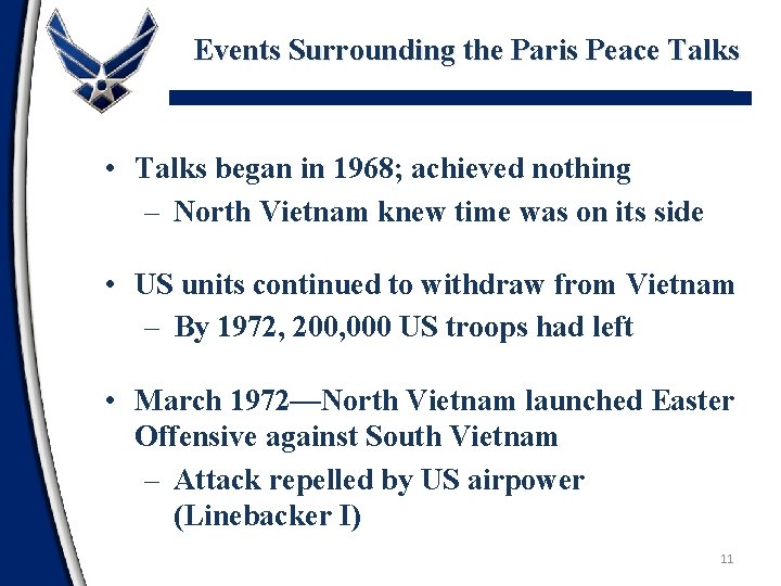 Events Surrounding the Paris Peace Talks • Talks began in 1968; achieved nothing –