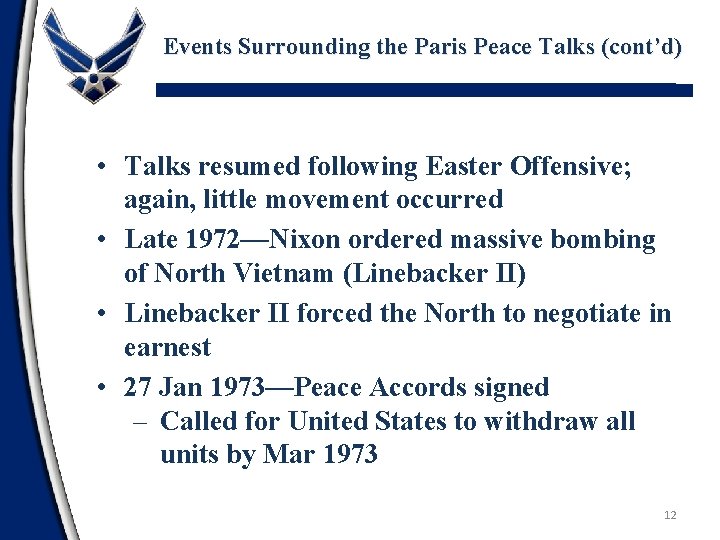 Events Surrounding the Paris Peace Talks (cont’d) • Talks resumed following Easter Offensive; again,