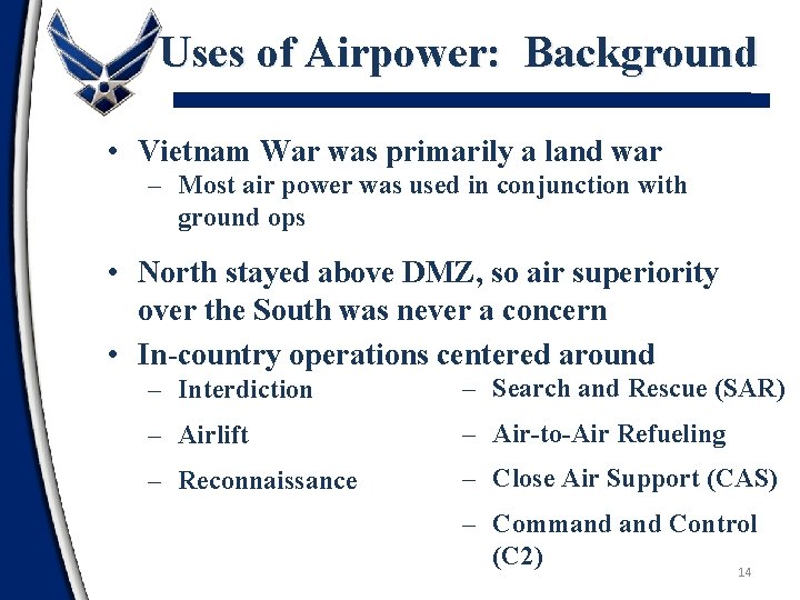 Uses of Airpower: Background • Vietnam War was primarily a land war – Most