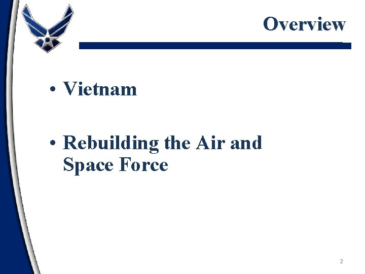 Overview • Vietnam • Rebuilding the Air and Space Force 2 