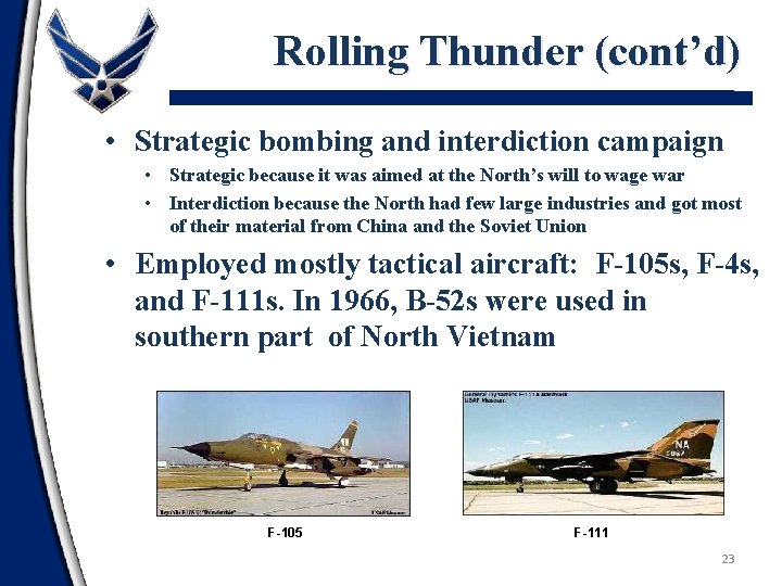 Rolling Thunder (cont’d) • Strategic bombing and interdiction campaign • Strategic because it was